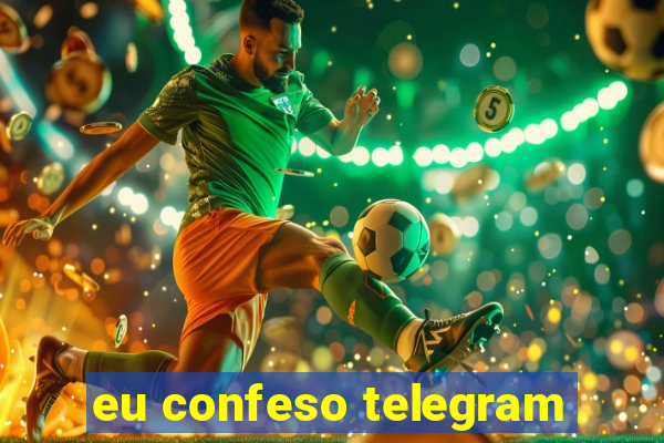 eu confeso telegram